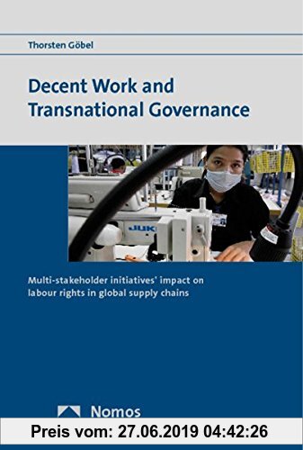 Gebr. - Decent Work and Transnational Governance: Multi-stakeholder initiatives' impact on labour rights in global supply chains
