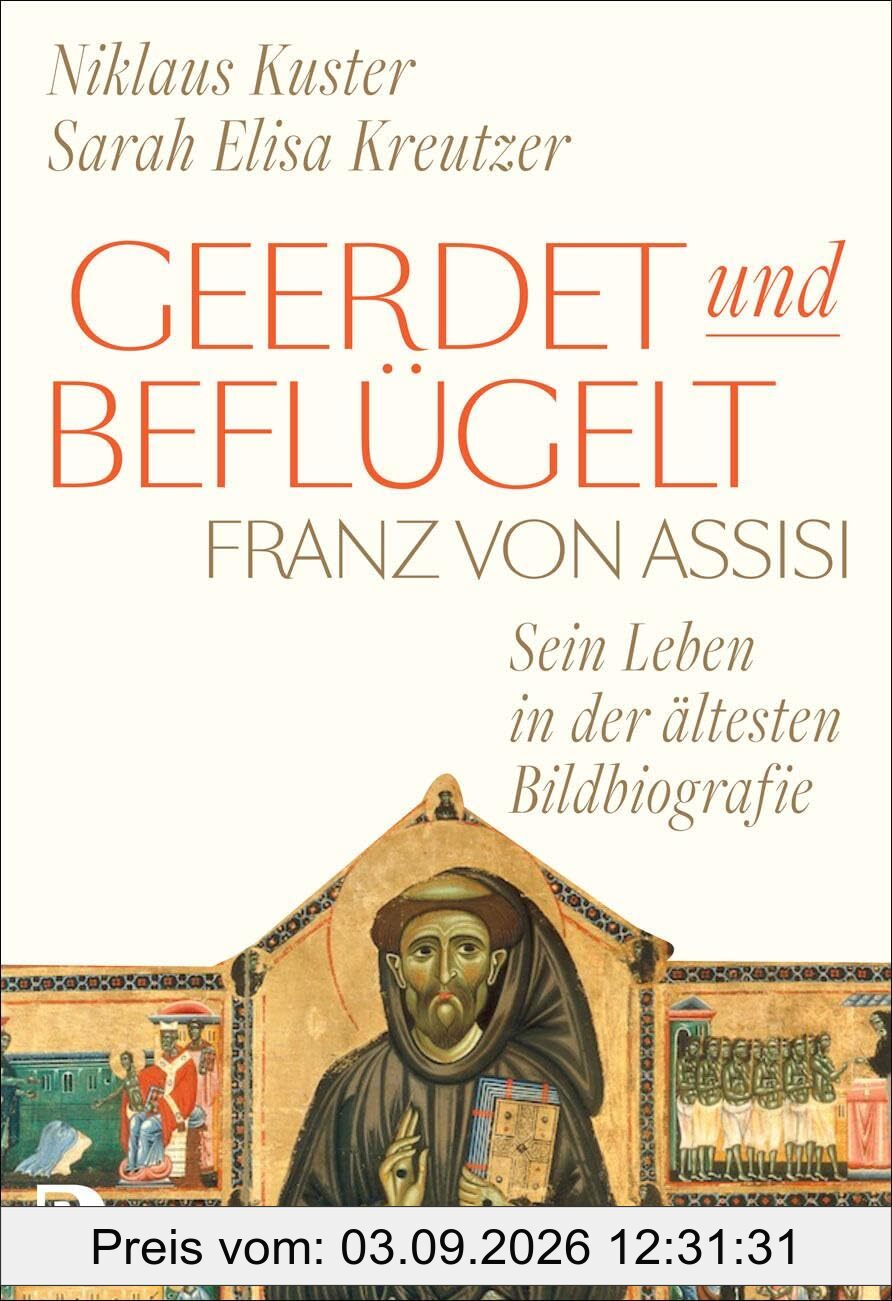 Geerdet und beflügelt: Franz von Assisi – sein Leben in der ältesten Bildbiografie