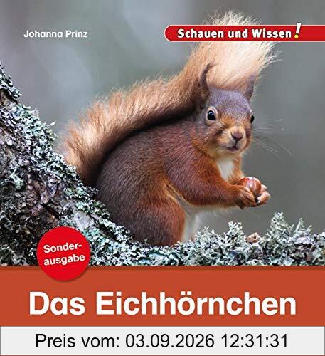 Das Eichhörnchen / Sonderausgabe: Schauen und Wissen! (Schauen und Wissen! Heftausgaben)
