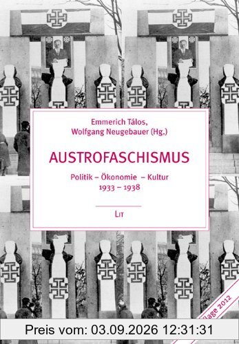 Austrofaschismus. Politik - Ökonomie - Kultur 1933-1938