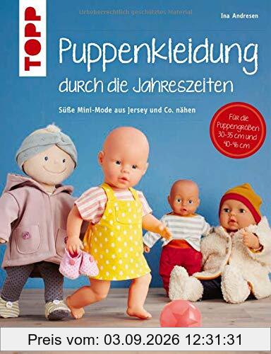 Puppenkleidung durch die Jahreszeiten (kreativ.kompakt.): Mini-Mode aus Jersey und Co. nähen. Für Puppen der Größen 30 - 35 cm und 40 - 46 cm.