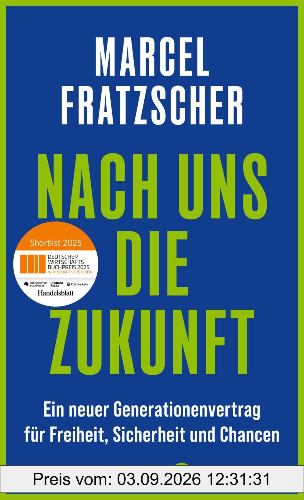 Nach uns die Zukunft: Ein neuer Generationenvertrag für Freiheit, Sicherheit und Chancen | Nominiert für den Deutschen Wirtschaftsbuchpreis 2025