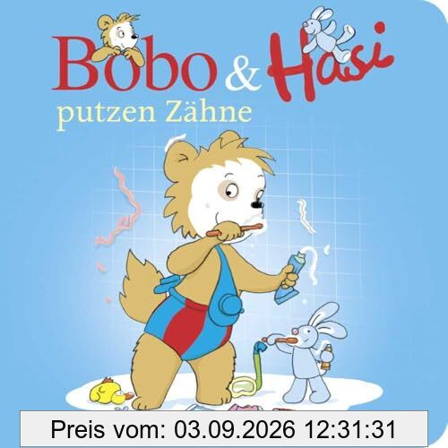 Bobo & Hasi putzen Zähne: Pappbilderbuch übers Zähne putzen für Babys und Kleinkinder (Bobo Siebenschläfer: Bobo & Hasi Pappbilderbücher ab 12 Monate, Band 12)