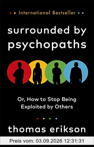 Surrounded by Psychopaths: or, How to Stop Being Exploited by Others