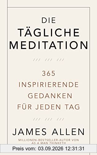 Die tägliche Meditation: 365 inspirierende Gedanken für jeden Tag