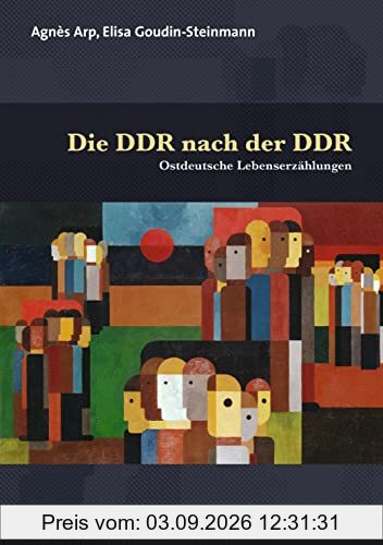 Die DDR nach der DDR: Ostdeutsche Lebenserzählungen (Forum Psychosozial)