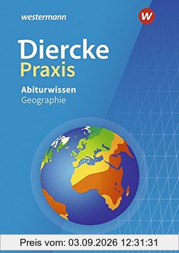 Diercke Praxis SII - Arbeits- und Lernbuch: Diercke Praxis SII: Abiturwissen Geographie
