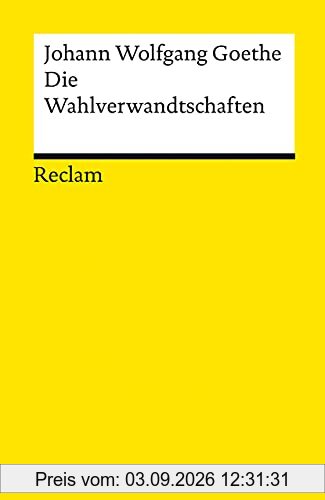 Die Wahlverwandtschaften: Ein Roman (Reclams Universal-Bibliothek)