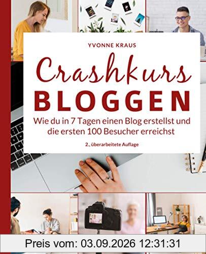 Crashkurs Bloggen: Wie du in 7 Tagen einen Blog erstellst und die ersten 100 Besucher erreichst