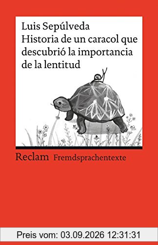 Historia de un caracol que descubrió la importancia de la lentitud: Spanischer Text mit deutschen Worterklärungen. B1 (GER) (Reclams Universal-Bibliothek)