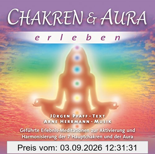 Chakren & Aura erleben: Geführte Erlebnis-Meditationen zur Aktivierung und Harmonisierung der 7 Hauptchakren und der Aura