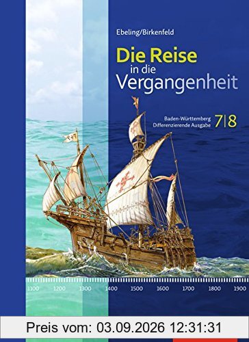 Die Reise in die Vergangenheit - Ausgabe 2016 für Baden-Württemberg: Schülerband 7/8
