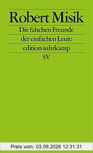 Die falschen Freunde der einfachen Leute (edition suhrkamp)