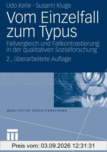 Vom Einzelfall zum Typus: Fallvergleich und Fallkontrastierung in der Qualitativen Sozialforschung (Qualitative Sozialforschung) (German Edition)
