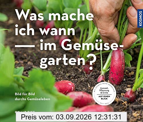 Was mache ich wann im Gemüsegarten?: Bild für Bild durchs Gemüseleben