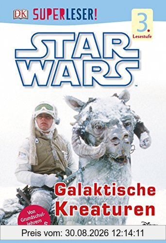 SUPERLESER! Star WarsTM Galaktische Kreaturen: 3. Lesestufe Sach-Geschichten für Leseprofis