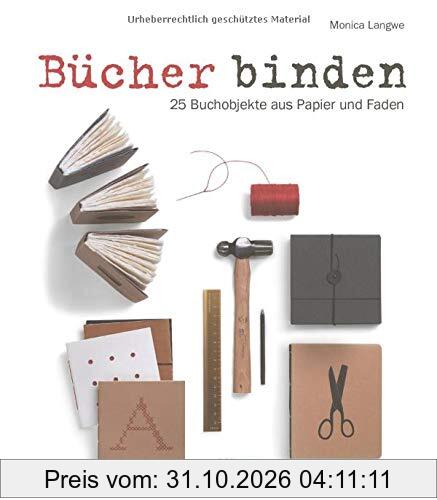 Bücher binden: 25 Buchobjekte aus Papier und Faden