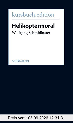 Helikoptermoral. Empörung, Entrüstung und Zorn im öffentlichen Raum