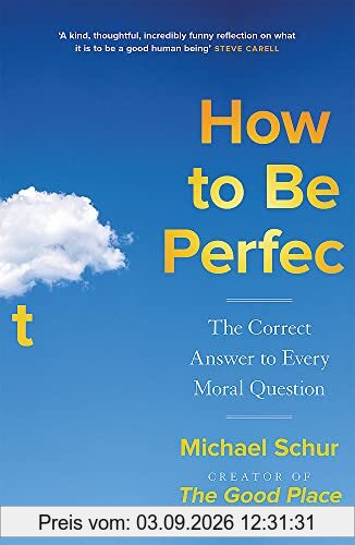 How to be Perfect: The Correct Answer to Every Moral Question
