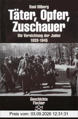 Täter, Opfer, Zuschauer: Die Vernichtung der Juden 1933-1945: Die Vernichtung der Juden 1933-1945. (Die Zeit des Nationalsozialismus)