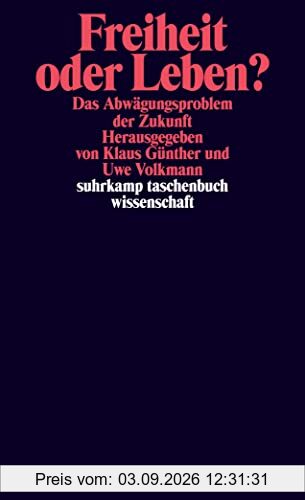 Freiheit oder Leben?: Das Abwägungsproblem der Zukunft (suhrkamp taschenbuch wissenschaft)