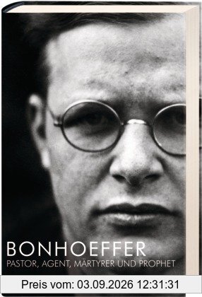 Bonhoeffer: Pastor, Agent, Märtyrer und Prophet