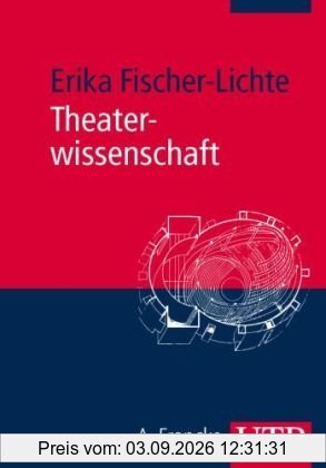 Theaterwissenschaft: Eine Einführung in die Grundlagen des Fachs
