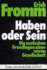 Haben oder Sein. Die seelischen Grundlagen einer neuen Gesellschaft.