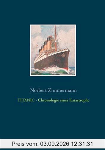 TITANIC - Chronologie einer Katastrophe