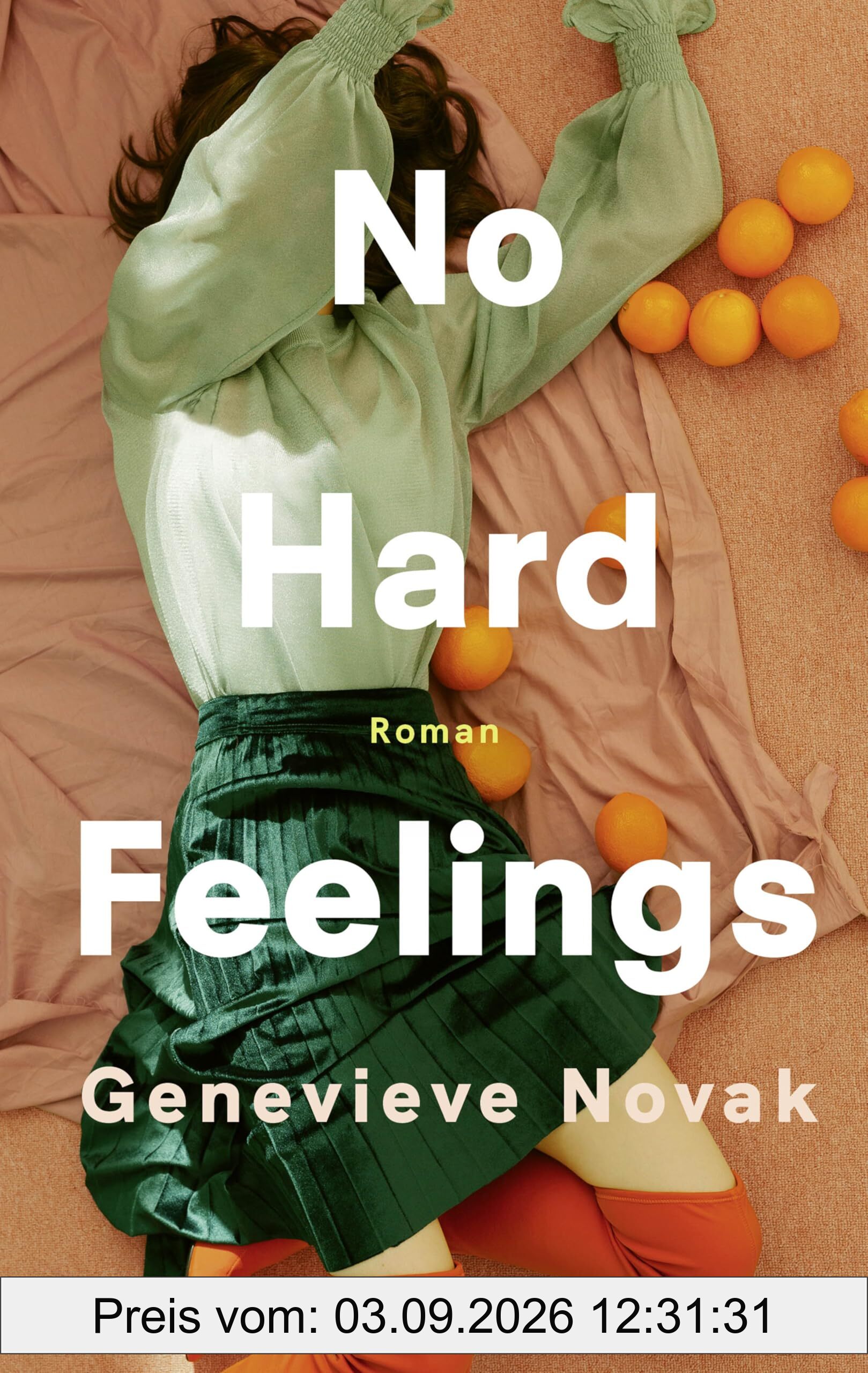 No Hard Feelings: Roman | Ehrlich, witzig, klug: Fleabag trifft Dolly Alderton