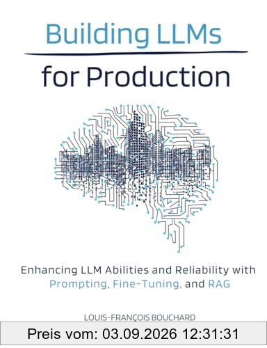 Building LLMs for Production: Enhancing LLM Abilities and Reliability with Prompting, Fine-Tuning, and RAG