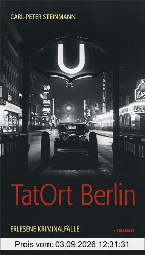 TatOrt Berlin. Erlesene Kriminalfälle