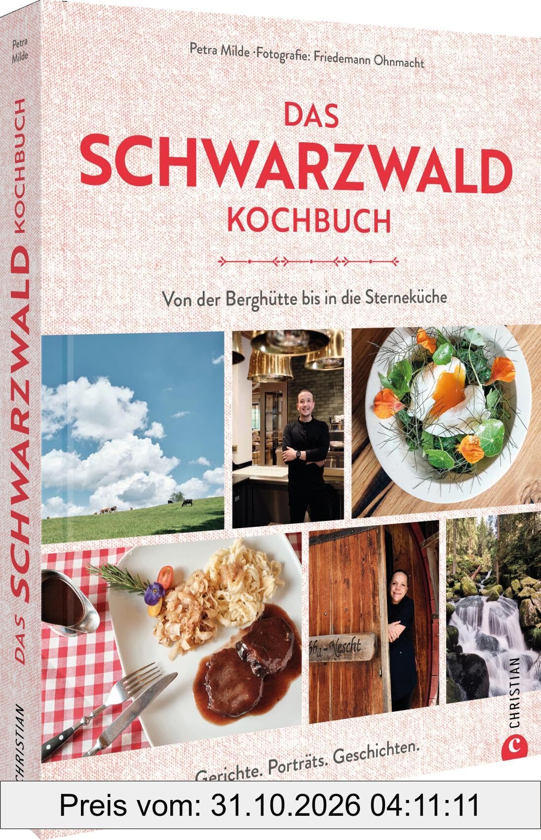 Das Schwarzwald-Kochbuch: Von der Berghütte bis in die Sterneküche. Rezepte, Porträts, Geschichten.