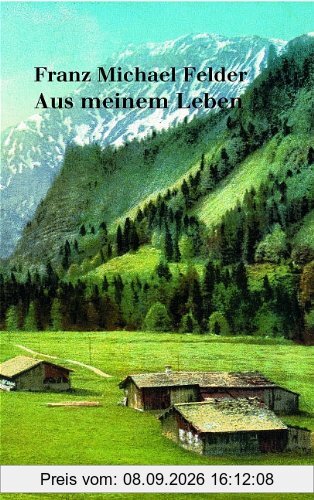 Aus meinem Leben: Mit einem Verzeichnis mundartlicher Ausdrücke