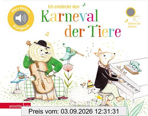 Ich entdecke den Karneval der Tiere (Pappbilderbuch mit Sound) (Mein kleines Klangbuch)
