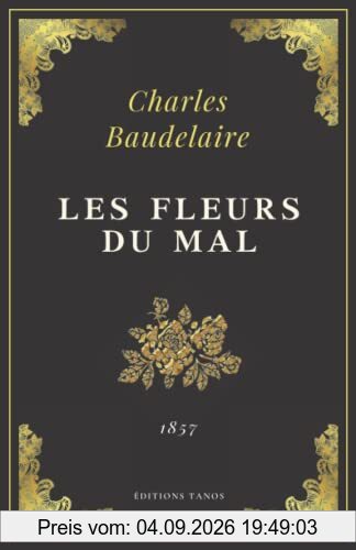 Les Fleurs du Mal: Charles Baudelaire | Texte Intégral (Annoté d'une biographie)