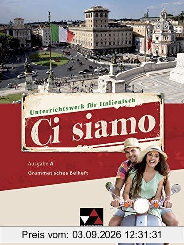 Ci siamo! A / Italienisch für Spätbeginner: Ci siamo! A / Ci siamo A Grammatisches Beiheft: Italienisch für Spätbeginner