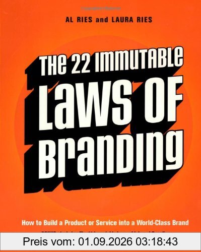 The 22 Immutable Laws of Branding: How to Build a Product or Service into a World-Class Brand