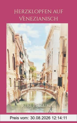 Herzklopfen auf Venezianisch