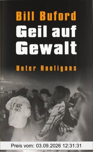 Geil auf Gewalt: Unter Hooligans
