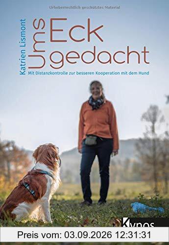 Ums Eck gedacht: Mit Distanzkontrolle zur besseren Kooperation mit dem Hund