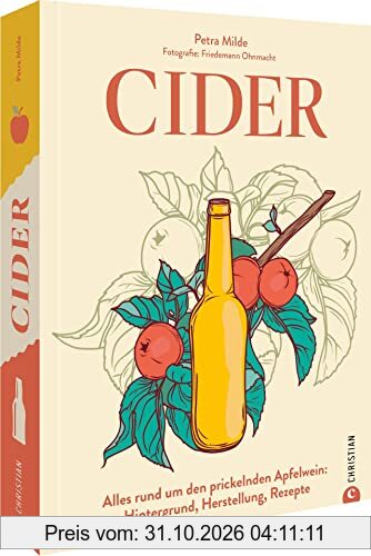 Weinguide – Cider: Alles rund um den prickelnden Apfelwein: Hintergrund, Herstellung, Rezepte. Sorten testen, Winzer kennenlernen.