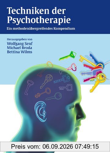Techniken der Psychotherapie: Ein methodenübergreifendes Kompendium