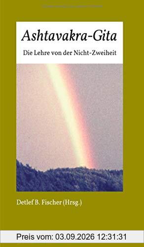 Ashtavakra-Gita: Die Lehre von der Nicht-Zweiheit