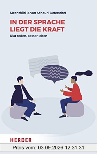 In der Sprache liegt die Kraft: Klar reden, besser leben (HERDER spektrum)