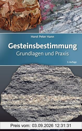 Gesteinsbestimmung: Grundlagen und Praxis (Quelle & Meyer Bestimmungsbücher)