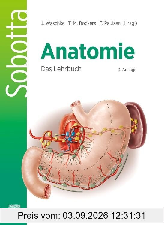 Sobotta Anatomie - Das Lehrbuch: Anatomie verstehen: Das Lehrbuch für Studierende der Human- und Zahnmedizin