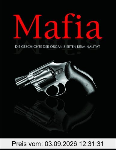 Mafia: Die Geschichte der organisierten Kriminalität