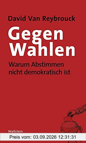 Gegen Wahlen: Warum Abstimmen nicht demokratisch ist