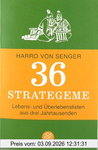 36 Strategeme: Lebens- und Überlebenslisten aus drei Jahrtausenden